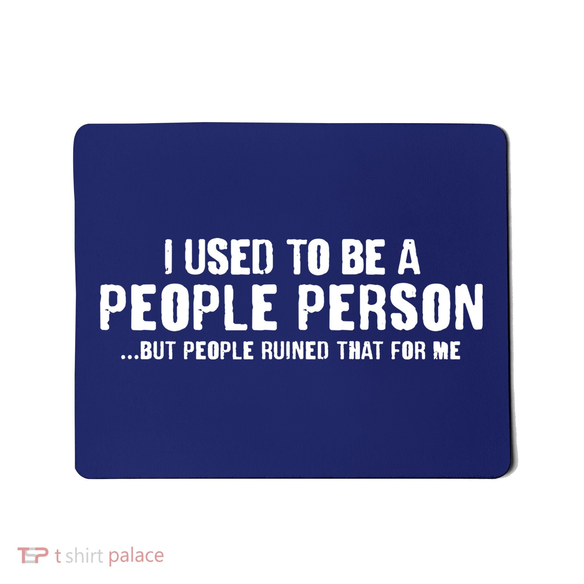 Funny I Use To Be A People Person Mousepad