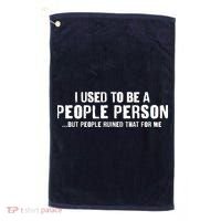 Funny I Use To Be A People Person Golf Towel thumb 0