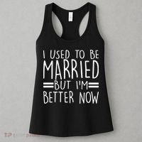 Funny I Used To Be Married But I'm Better Now Women's Tank Top thumb 3