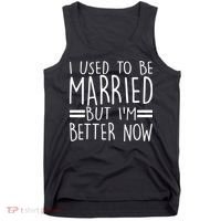 Funny I Used To Be Married But I'm Better Now Tank Top thumb 0