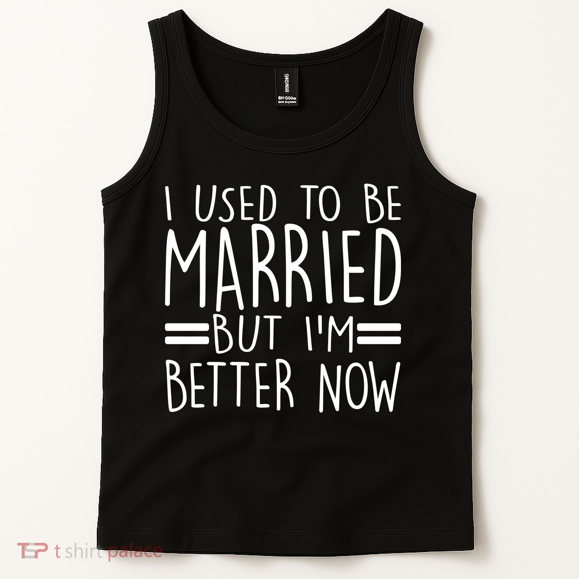 Funny I Used To Be Married But I'm Better Now Tank Top
