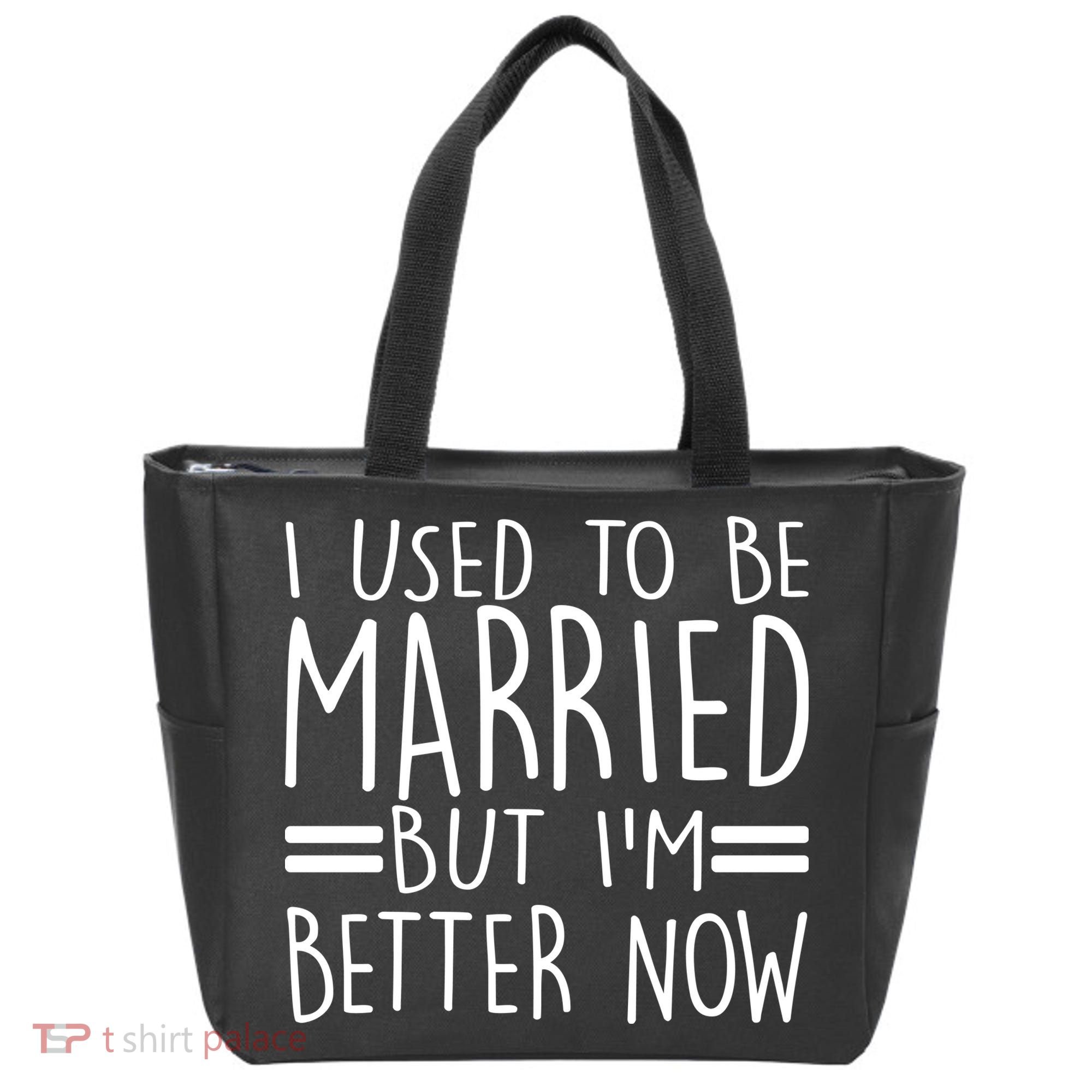 Funny I Used To Be Married But I'm Better Now Tote Bag