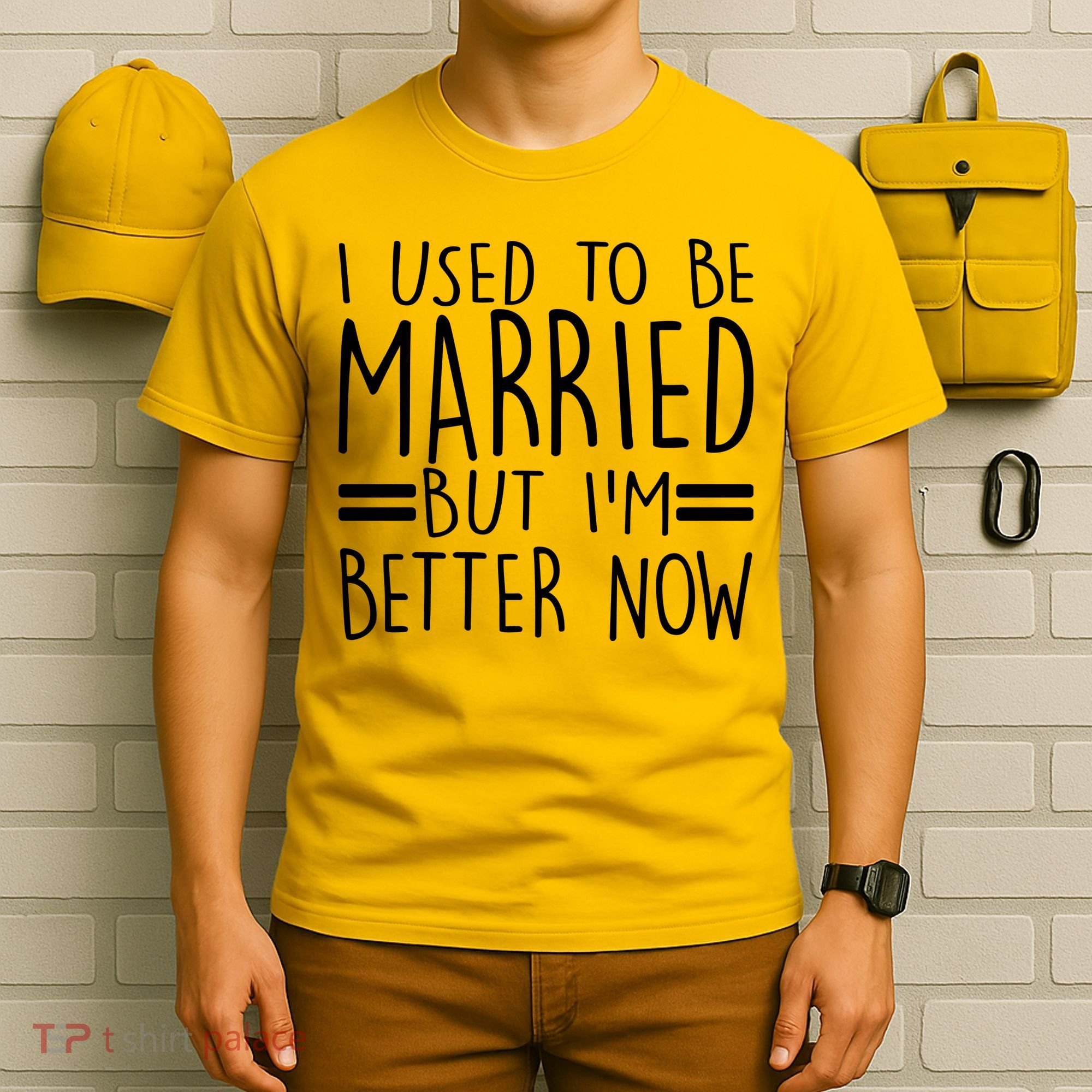 Funny I Used To Be Married But I'm Better Now T-Shirt