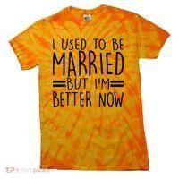Funny I Used To Be Married But I'm Better Now Tie-Dye T-Shirt thumb 0