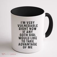 Funny IM Very Vulnerable Right Now If Any Goth Coffee Mug thumb 1