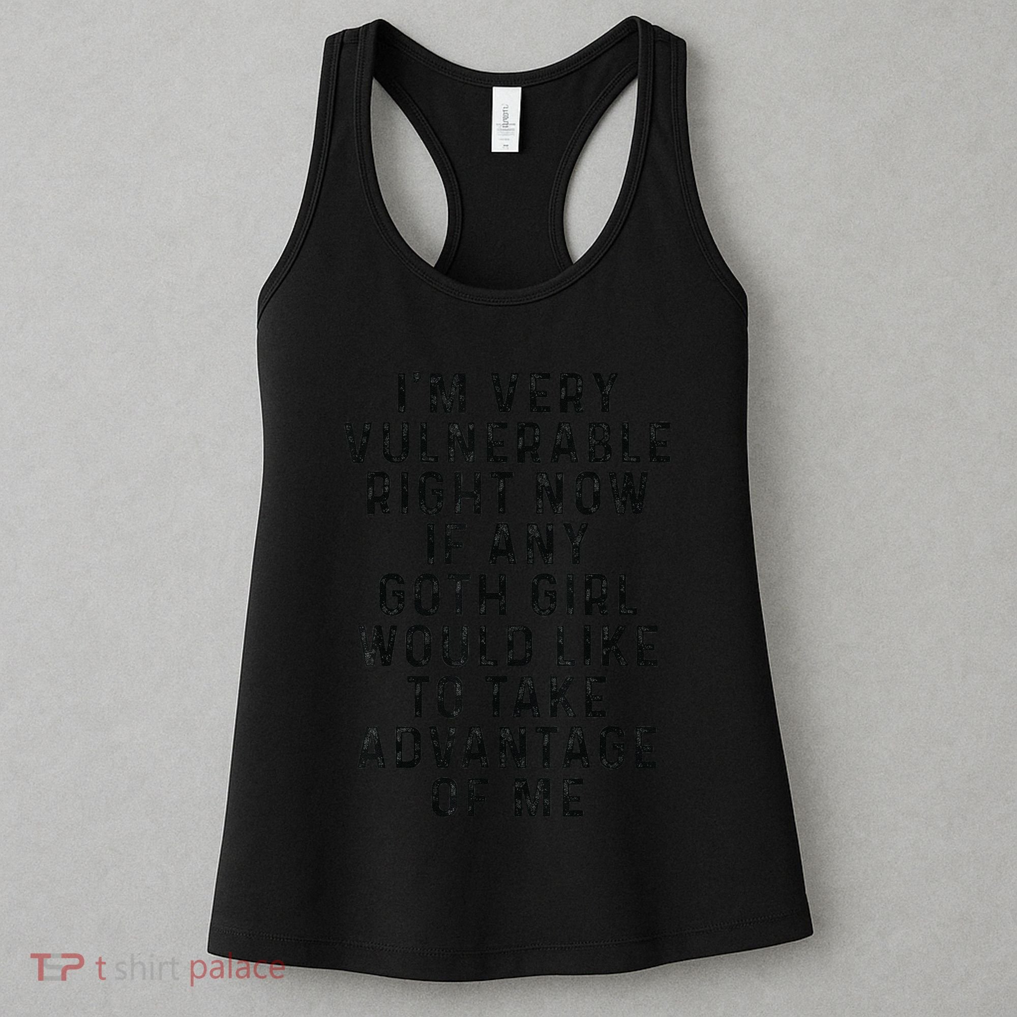 Funny IM Very Vulnerable Right Now If Any Goth Women's Tank Top