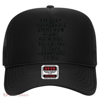 Funny IM Very Vulnerable Right Now If Any Goth Hat