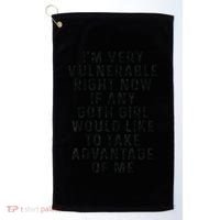 Funny IM Very Vulnerable Right Now If Any Goth Golf Towel thumb 0