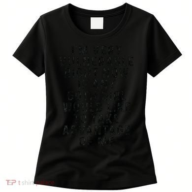 Funny IM Very Vulnerable Right Now If Any Goth Women's T-Shirt