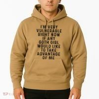 Funny IM Very Vulnerable Right Now If Any Goth Hoodie thumb 2