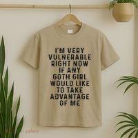 Funny IM Very Vulnerable Right Now If Any Goth T-Shirt thumb 2
