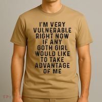 Funny IM Very Vulnerable Right Now If Any Goth T-Shirt thumb 3
