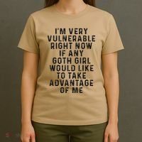 Funny IM Very Vulnerable Right Now If Any Goth T-Shirt thumb 4