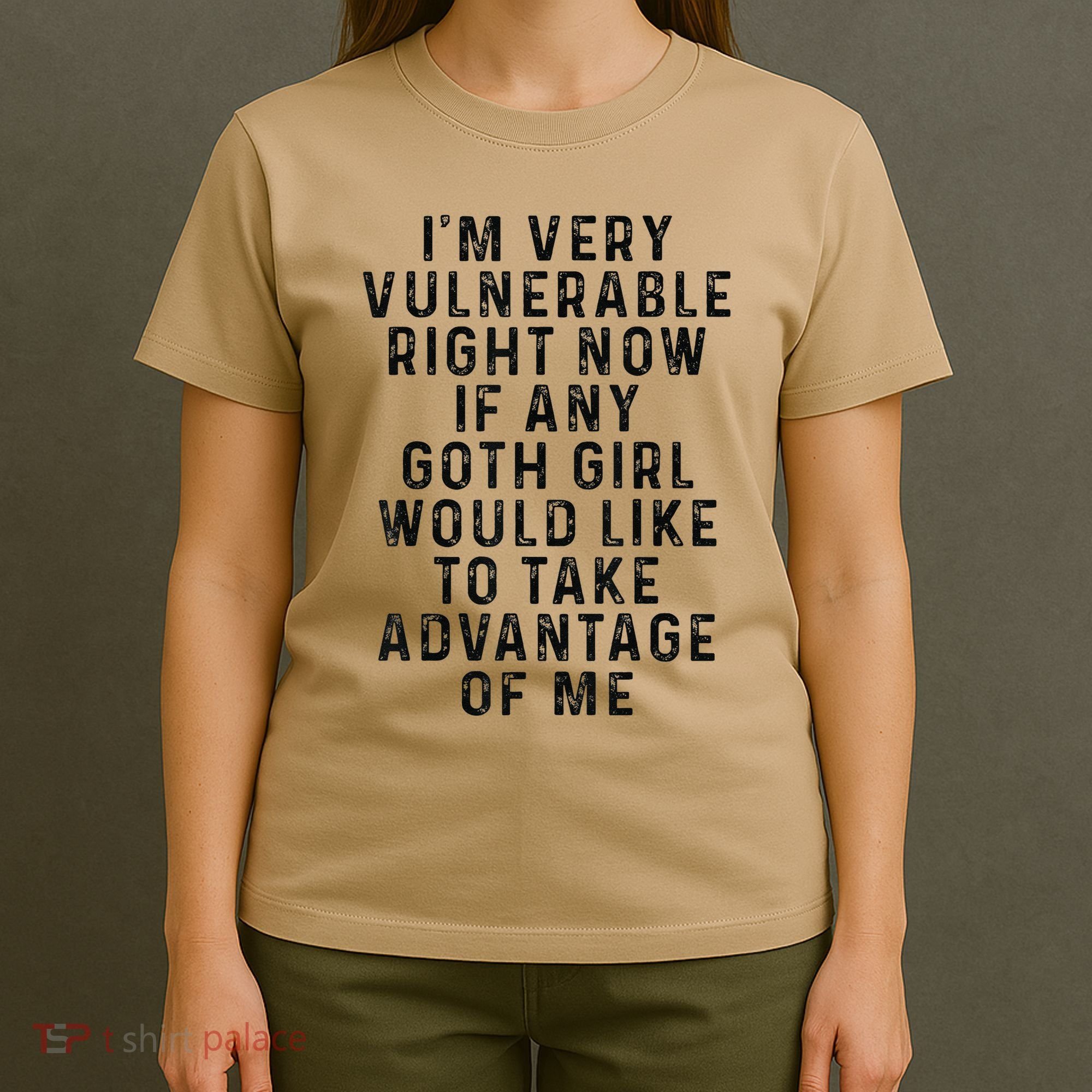 Funny IM Very Vulnerable Right Now If Any Goth T-Shirt