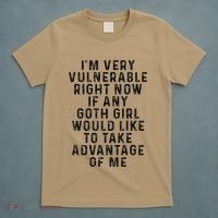 Funny IM Very Vulnerable Right Now If Any Goth T-Shirt thumb 5