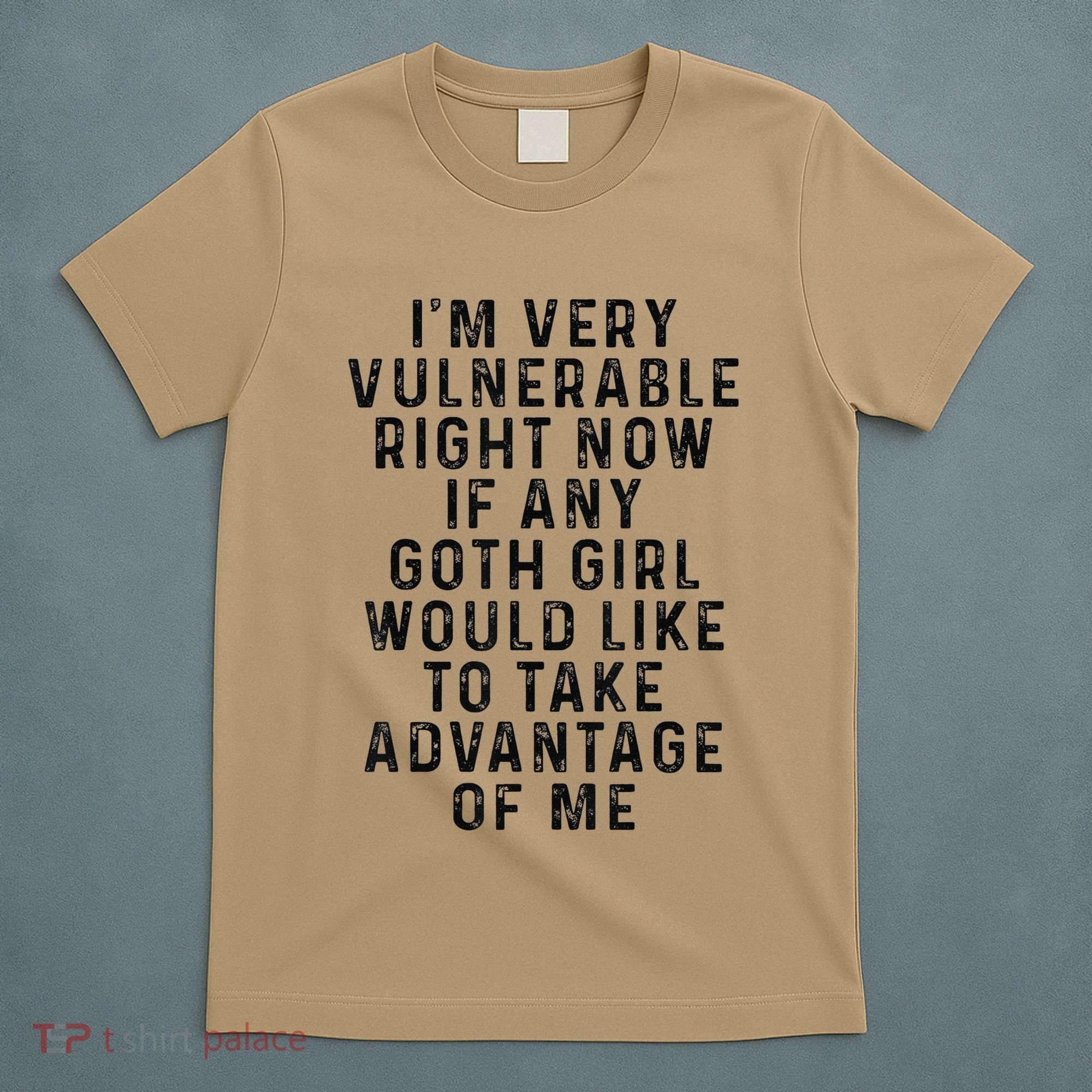 Funny IM Very Vulnerable Right Now If Any Goth T-Shirt