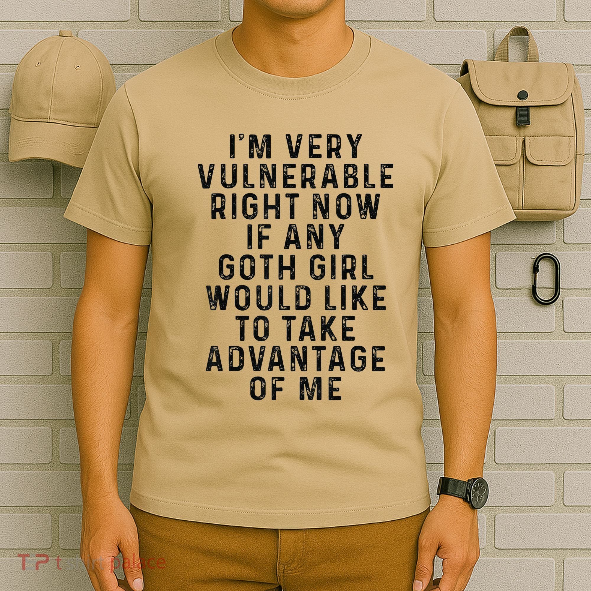Funny IM Very Vulnerable Right Now If Any Goth T-Shirt