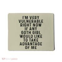 Funny IM Very Vulnerable Right Now If Any Goth Mousepad thumb 0