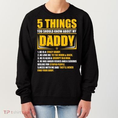 Five Things You Should Know About My Daddy Father's Day Women's Sweatshirt