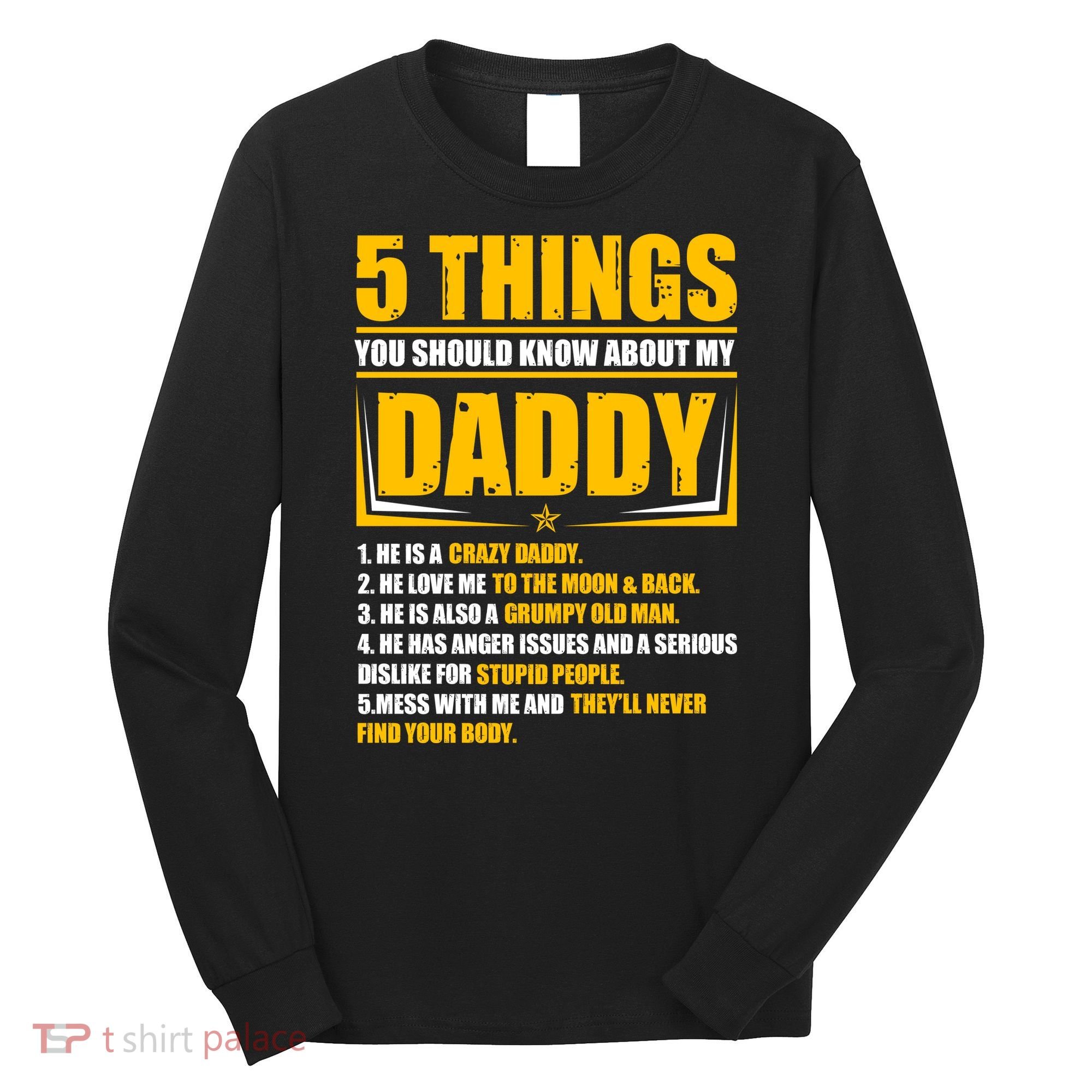 Five Things You Should Know About My Daddy Father's Day Long Sleeve Shirt