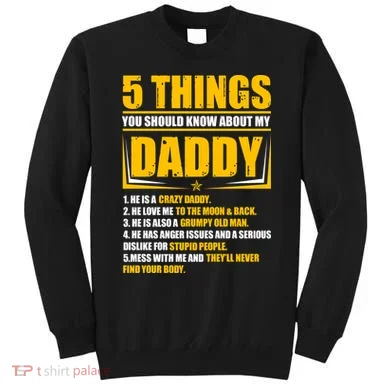 Five Things You Should Know About My Daddy Father's Day Sweatshirt