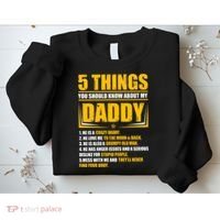 Five Things You Should Know About My Daddy Father's Day Sweatshirt thumb 2