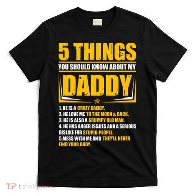 Five Things You Should Know About My Daddy Father's Day T-Shirt