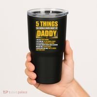 Five Things You Should Know About My Daddy Father's Day Tumbler thumb 2