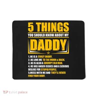 Five Things You Should Know About My Daddy Father's Day Mousepad