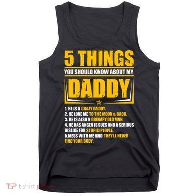 Five Things You Should Know About My Daddy Father's Day Tank Top