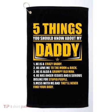 Five Things You Should Know About My Daddy Father's Day Golf Towel