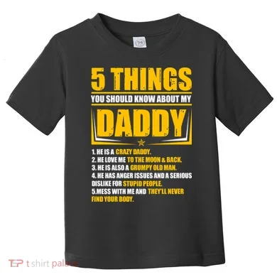 Five Things You Should Know About My Daddy Father's Day Toddler T-Shirt