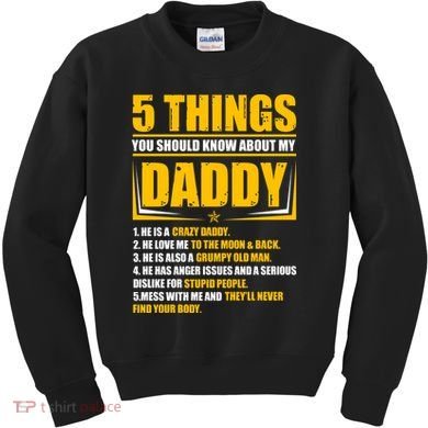 Five Things You Should Know About My Daddy Father's Day Kids Sweatshirt