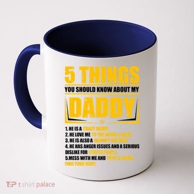 Five Things You Should Know About My Daddy Father's Day Coffee Mug