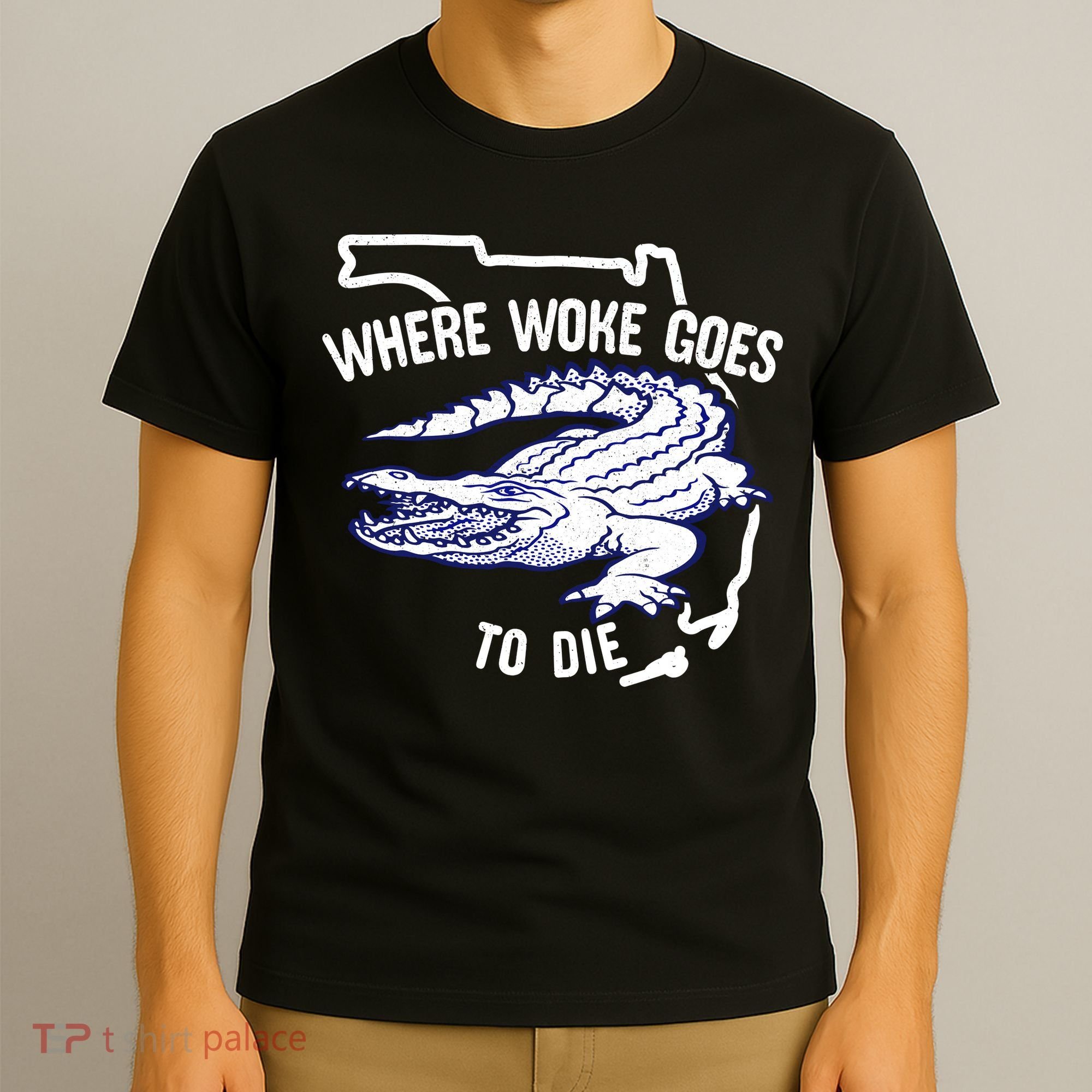 Florida Is Where Woke Goes To Die DeSantis Florida Funny T-Shirt