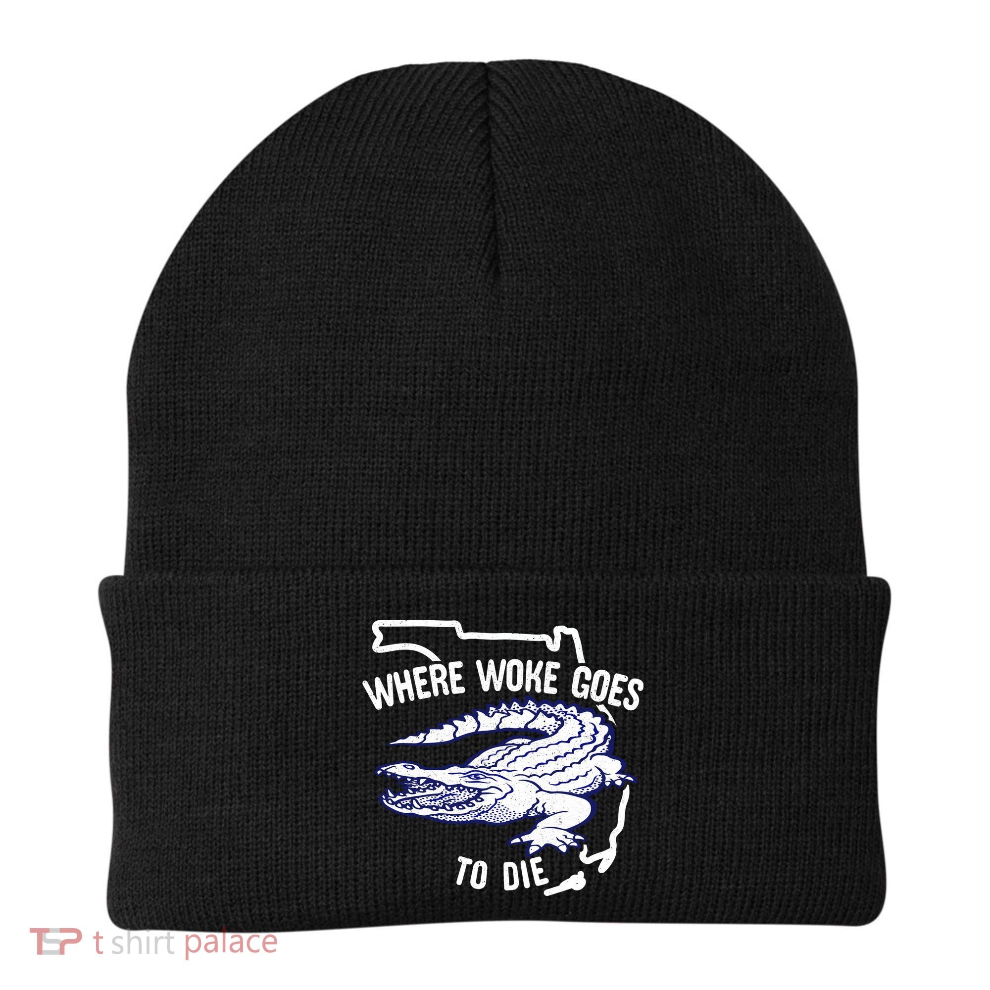 Florida Is Where Woke Goes To Die DeSantis Florida Funny Beanie