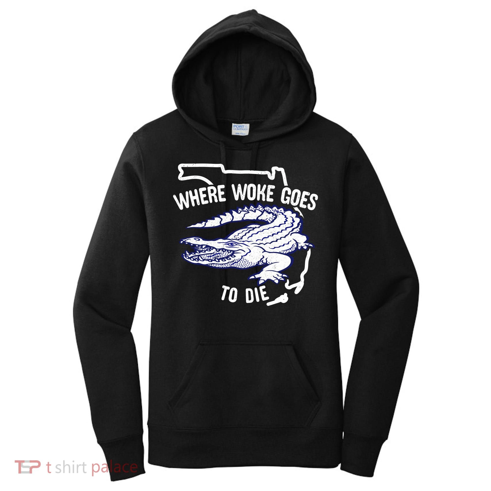 Florida Is Where Woke Goes To Die DeSantis Florida Funny Women's Hoodie