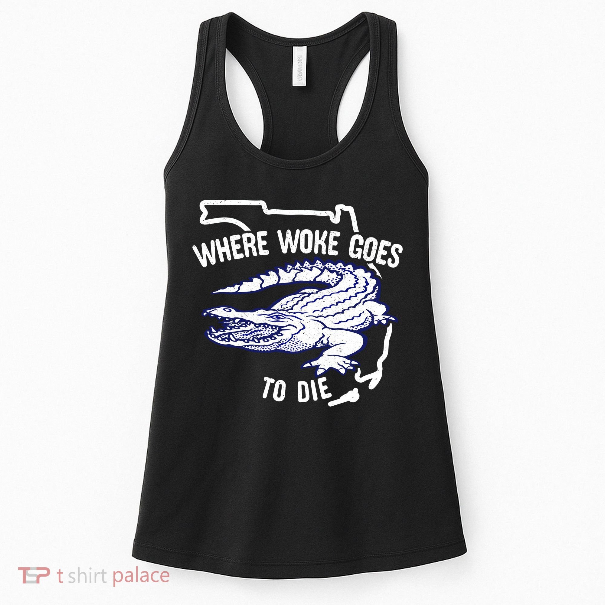 Florida Is Where Woke Goes To Die DeSantis Florida Funny Women's Tank Top