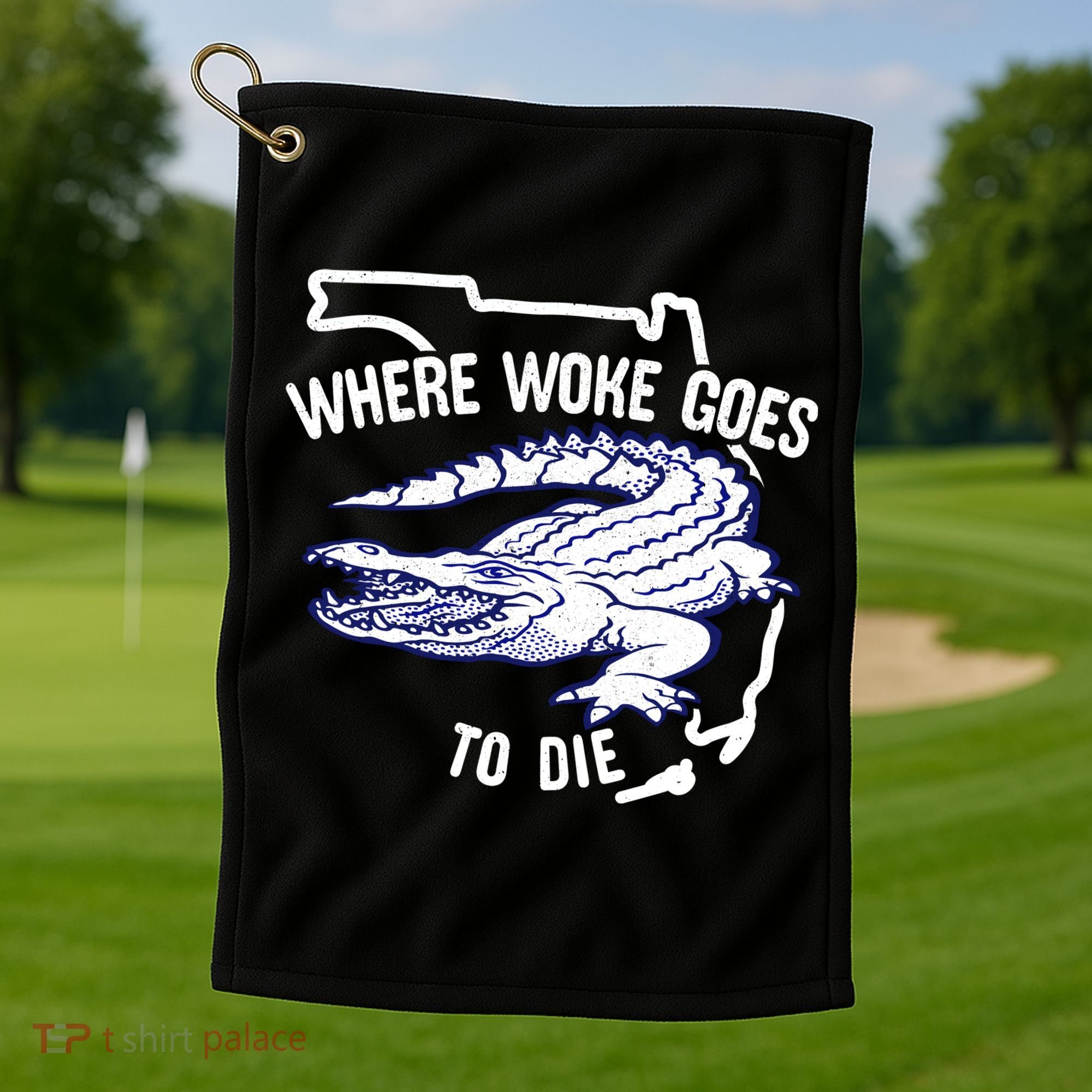 Florida Is Where Woke Goes To Die DeSantis Florida Funny Golf Towel