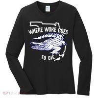 Florida Is Where Woke Goes To Die DeSantis Florida Funny Women's Long Sleeve Shirt thumb 0