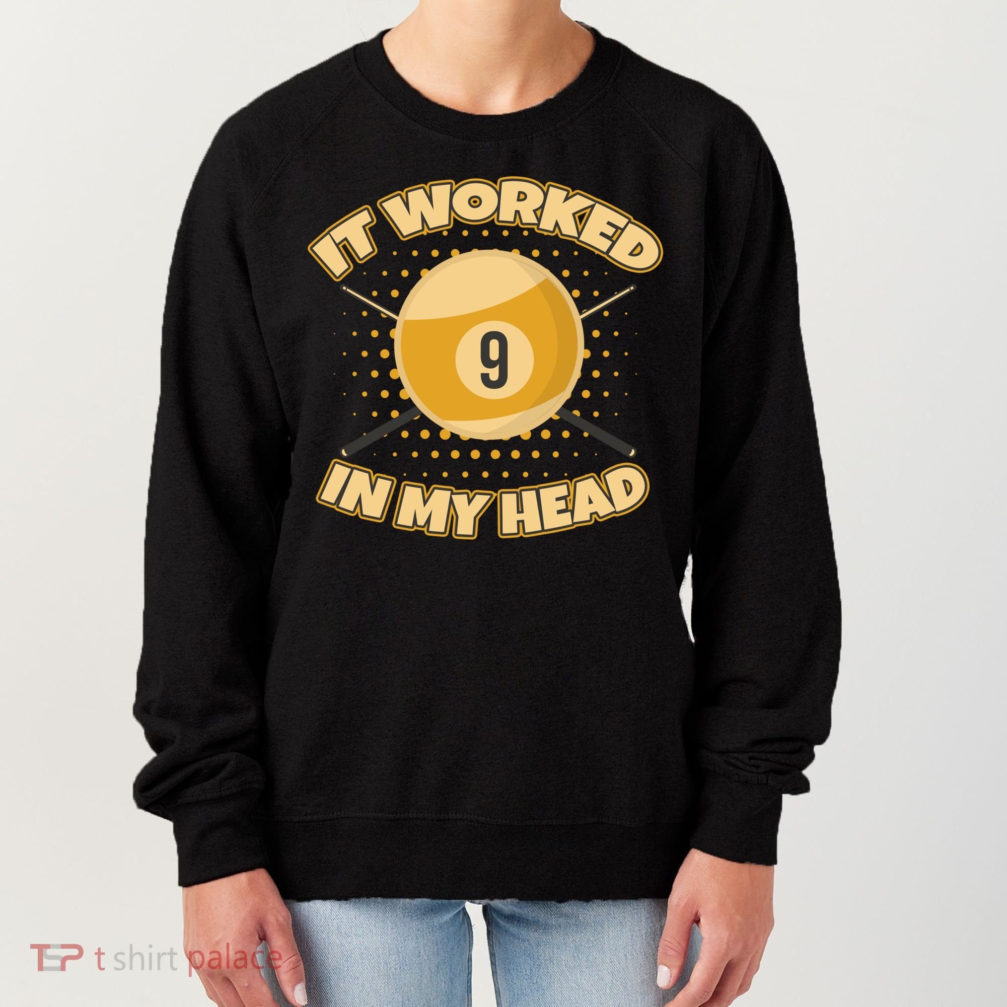 Funny It Worked At My Head Bad Shot 9 Ball Billiards Meaningful Gift Women's Sweatshirt