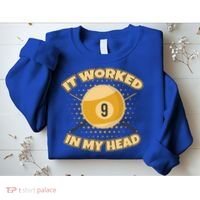 Funny It Worked At My Head Bad Shot 9 Ball Billiards Meaningful Gift Sweatshirt thumb 2