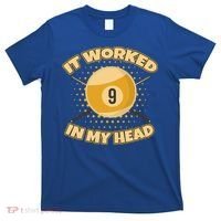Funny It Worked At My Head Bad Shot 9 Ball Billiards Meaningful Gift T-Shirt thumb 0