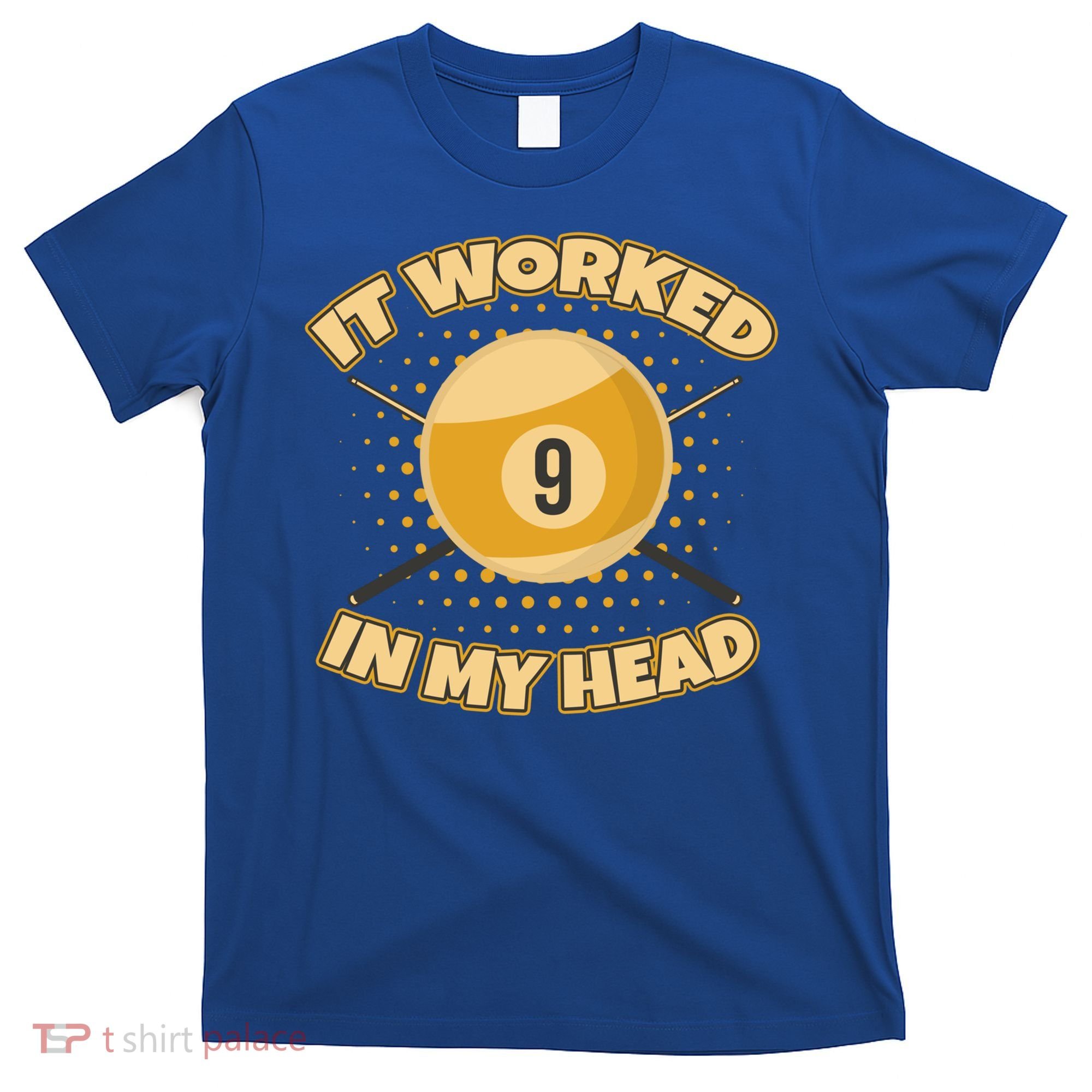 Funny It Worked At My Head Bad Shot 9 Ball Billiards Meaningful Gift T-Shirt