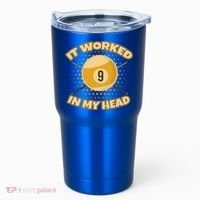 Funny It Worked At My Head Bad Shot 9 Ball Billiards Meaningful Gift Tumbler thumb 0