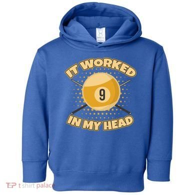 Funny It Worked At My Head Bad Shot 9 Ball Billiards Meaningful Gift Toddler Hoodie