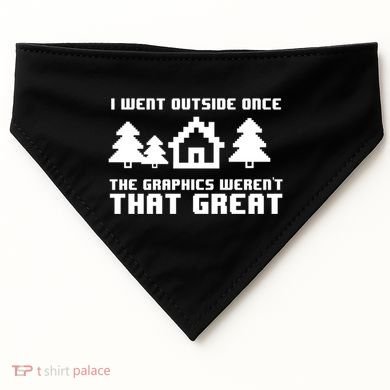 Funny I Went Outside Once The Graphics WerenT That Great Gift USA-Made Doggie Bandana