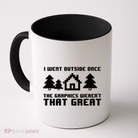 Funny I Went Outside Once The Graphics WerenT That Great Gift Coffee Mug thumb 0