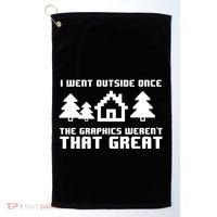 Funny I Went Outside Once The Graphics WerenT That Great Gift Golf Towel thumb 0