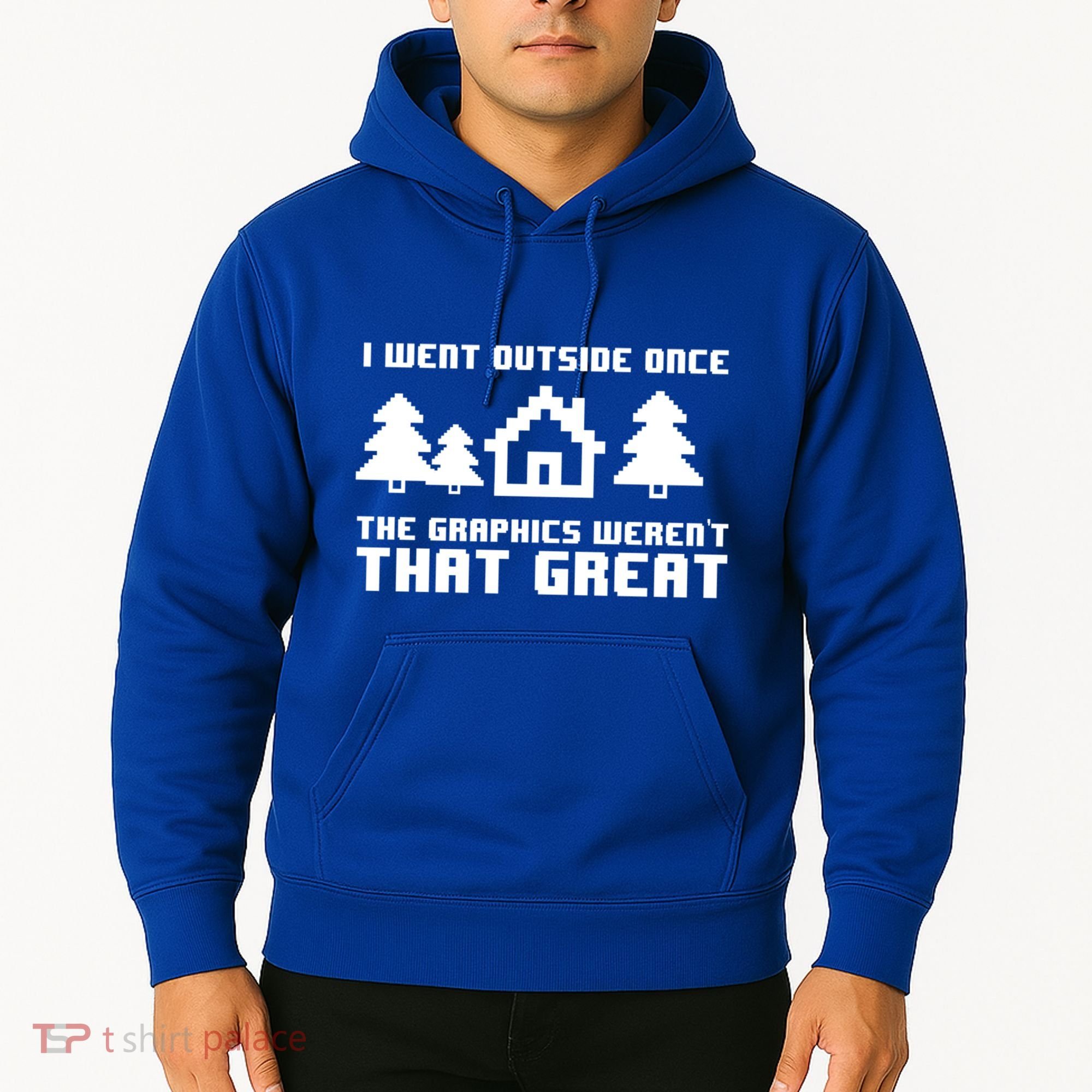 Funny I Went Outside Once The Graphics WerenT That Great Gift Hoodie